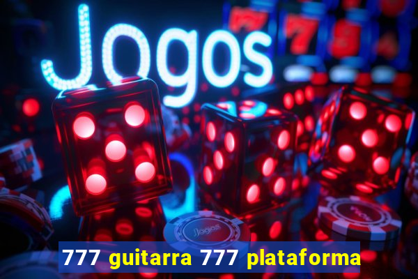 777 guitarra 777 plataforma